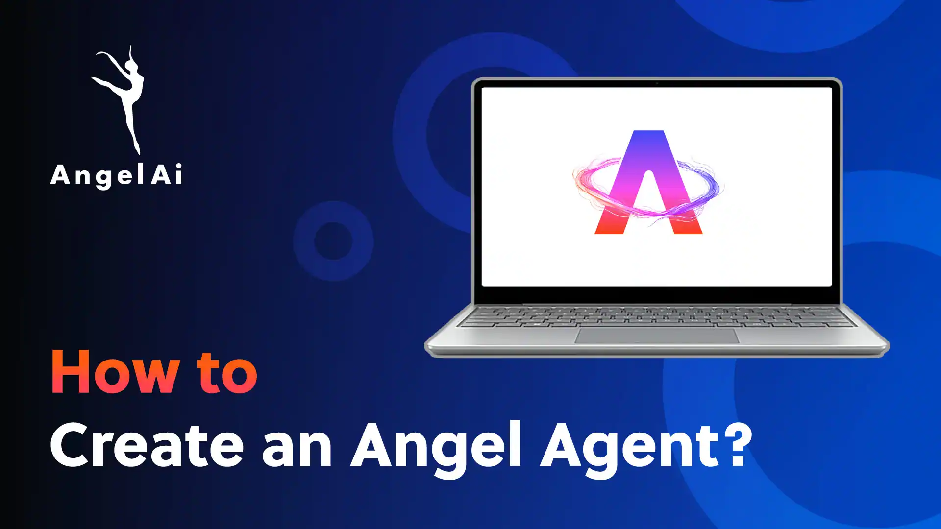 How to Create an Angel Agent