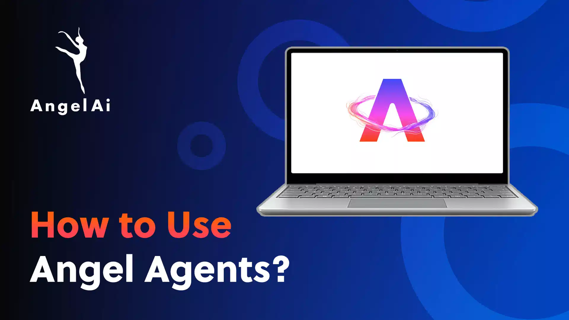 How to Use Angel Agents